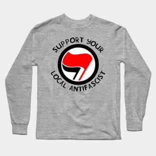 Support Your Local Antifascist Long Sleeve T-Shirt